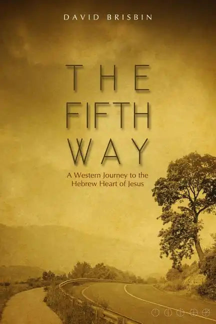 The Fifth Way: A Western Journey to the Hebrew Heart of Jesus - Paperback