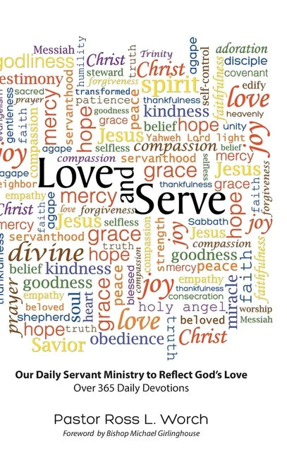 Love and Serve: Our Daily Servant Ministry to Reflect God's Love: Over 365 Daily Devotions - Hardcover