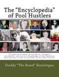 The "Encyclopedia" of Pool Hustlers: A rowdy assortment of anecdotes, insights, encounters, and esoteric knowledge of the legendary pool hustlers of t - Paperback