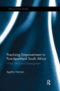 Practising Empowerment in Post-Apartheid South Africa: Wine, Ethics and Development - Paperback