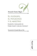El filósofo, el psicagogo y el maestro: Filosofía y educación en Pierre Hadot y Michel Foucault - Paperback
