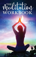 The Meditation Workbook: 160+ Meditation Techniques to Reduce Stress and Expand Your Mind - Hardcover