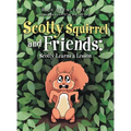 Scotty Squirrel and Friends: Scotty Learns a Lesson - Hardcover