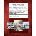 History of Schoharie County, and border wars of New York: containing also a sketch of the causes which led to the American revolution: and interesting - Paperback