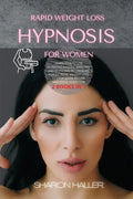 Rapid Weight Loss Hypnosis for Women: Learn How to Use Hypnotic Gastric Banding and Hypnosis Techniques for Extreme Weight Loss to Stop Binge Eating a - Paperback