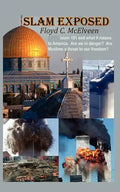Islam Exposed: Islam 101 and What It Means to America. Are We in Danger? Are Muslims a Real Threat to Our Freedom? - Paperback