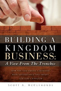 Building a Kingdom Business: A View From the Trenches - Paperback