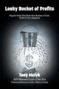 Leaky Bucket of Profits: Plug the Holes That Drain Your Business of Cash, Profits & Your Happiness - Paperback