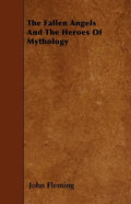 The Fallen Angels And The Heroes Of Mythology - Paperback