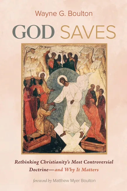 God Saves: Rethinking Christianity's Most Controversial Doctrine--And Why It Matters - Hardcover