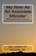 My Role As An Associate Minister: Servants Of God And The Senior Pastor's Armor Bearers - Paperback