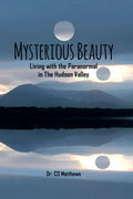 Mysterious Beauty: Living With The Paranormal In The Hudson Valley - Paperback