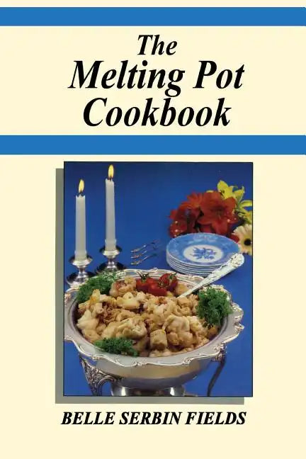 The Melting Pot Cookbook: A Jewish Grandmother's Stories and Good Old Recipes From the Good Old Days - Paperback