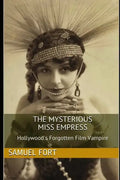 The Mysterious Miss Empress: Hollywood's Forgotten Film Vampire - Paperback