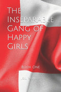 The Inseparable Gang of Happy Girls: Book One - Paperback