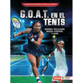 G.O.A.T. En El Tenis (Tennis's G.O.A.T.): Serena Williams, Roger Federer Y Más - Paperback