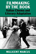 Filmmaking by the Book: Italian Cinema and Literary Adaptation - Paperback