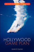 Hollywood Game Plan: How to Land a Job in Film, TV, or Digital Entertainment - Paperback