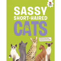 Sassy Short-Haired Cats: An Illustrated Guide - Library Binding