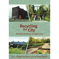 Recycling the City: The Use and Reuse of Urban Land - Paperback