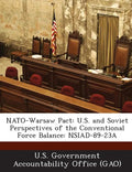 NATO-Warsaw Pact: U.S. and Soviet Perspectives of the Conventional Force Balance: Nsiad-89-23a - Paperback