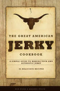 The Great American Jerky Cookbook: A simple guide to making your own authentic beef jerky - Paperback