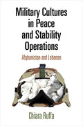 Military Cultures in Peace and Stability Operations: Afghanistan and Lebanon - Hardcover