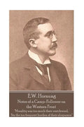 E.W. Hornung - Notes of a Camp-Follower on the Western Front: "Morality was too much their watchword, Sin the too frequent burden of their eloquence" - Paperback