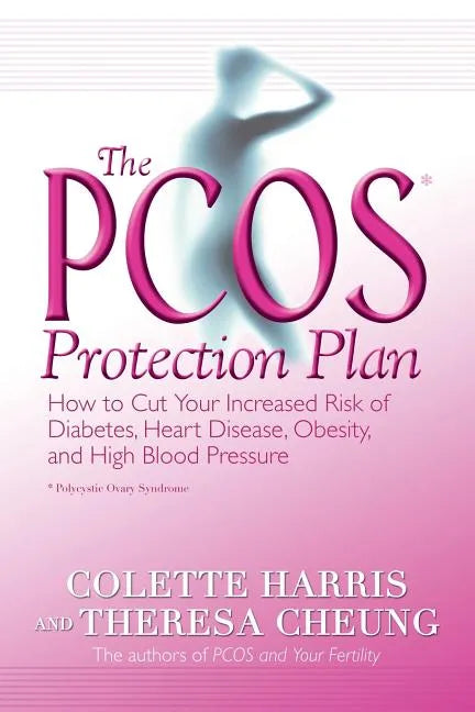The Pcos* Protection Plan: How to Cut Your Increased Risk of Diabetes, Heart Disease, Obesity, and High Blood Pressure - Paperback