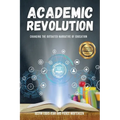 Academic Revolution: Changing the Outdated Narrative of Education - Paperback