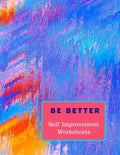 Be Better: Self Improvement Worksheets - Paperback