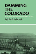 Damming the Colorado: The Rise of the Lower Colorado River Authority, 1933-1939 - Paperback