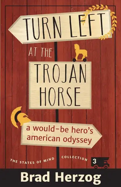 Turn Left at the Trojan Horse: A Would-Be Hero's American Odyssey - Paperback