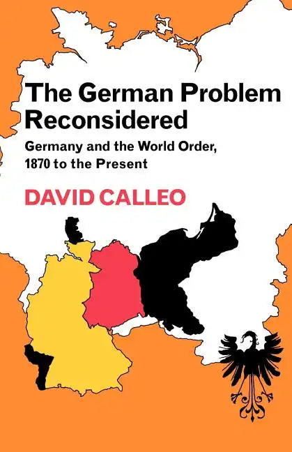 The German Problem Reconsidered: Germany and the World Order 1870 to the Present - Paperback