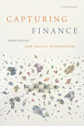 Capturing Finance: Arbitrage and Social Domination - Paperback