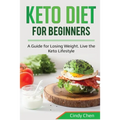 Keto Diet for Beginners: A Guide for Losing Weight. Live the Keto Lifestyle - Paperback