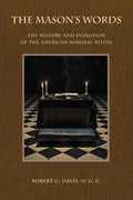 The Mason's Words: The History and Evolution of the American Masonic Ritual - Paperback