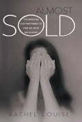 Almost Sold: The Miracles God Performed to Free Me from Sex Slavery - Hardcover