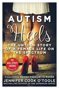 Autism in Heels: The Untold Story of a Female Life on the Spectrum - Paperback