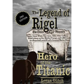 The Legend of Rigel: Hero of the Titanic 2nd Edition - Paperback
