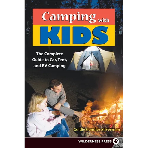 Camping with Kids: Complete Guide to Car Tent and RV Camping - Hardcover