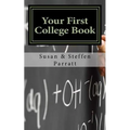 Your First College Book: A Parent's Guide To Helping Your Child Prepare For And Apply To College - Paperback