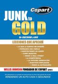 Junk to Gold, de Chatarra a Oro: del Salvamento a la Subasta de Automotores En Linea Mas Grande del Mundo Vendiendo Un Auto Cada 5 Segundos - Hardcover