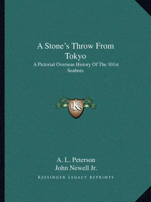 A Stone's Throw From Tokyo: A Pictorial Overseas History Of The 101st Seabees - Paperback
