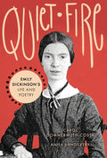 Quiet Fire: Emily Dickinson's Life and Poetry - Library Binding