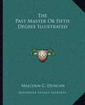 The Past Master or Fifth Degree Illustrated - Paperback