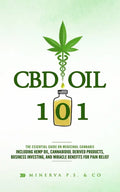CBD Oil 101: The Essential Guide on Medicinal Cannabis Including Hemp Oil, Cannabidiol Derived Products, Business Investing, and Mi - Paperback