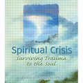 Spiritual Crisis: Surviving Trauma to the Soul - Paperback