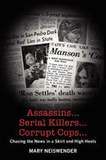 Assassins...Serial Killers...Corrupt Cops...: Chasing the News in a Skirt and High Heels - Paperback