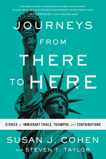 Journeys from There to Here: Stories of Immigrant Trials, Triumphs, and Contributions - Paperback